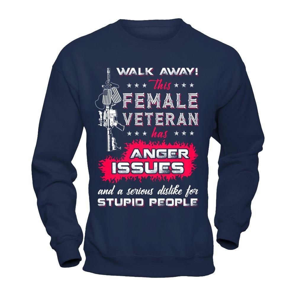 Walk Away This Female Veteran Has Anger Issues T-Shirt & Hoodie | Teecentury.com