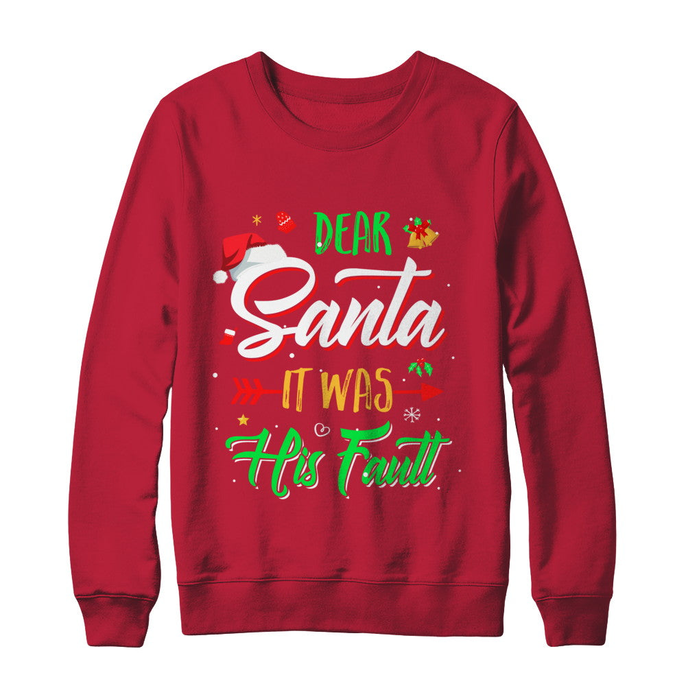 Dear Santa It Was His Fault Christmas T-Shirt & Sweatshirt | Teecentury.com