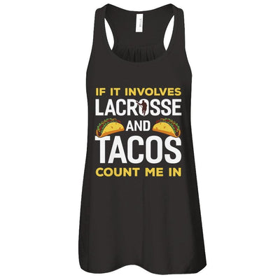 If It Involves Lacrosse And Tacos Count Me In T-Shirt & Tank Top | Teecentury.com