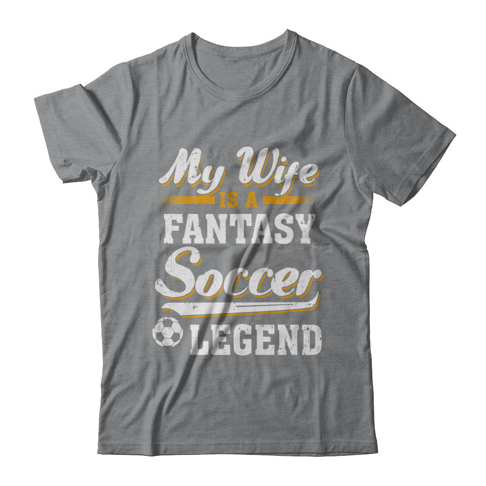 My Wife Is A Fantasy Soccer Legend T-Shirt & Hoodie | Teecentury.com