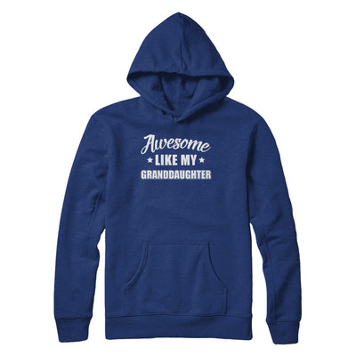 Awesome Like My Granddaughter Papa Grandma Fathers Mothers Day T-Shirt & Hoodie | Teecentury.com