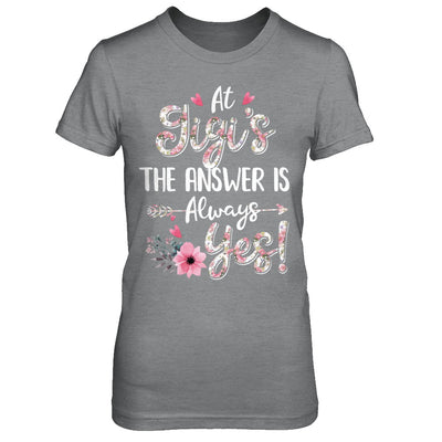 At Gigi's The Answer Is Always Yes Floral Mothers Day Gift T-Shirt & Hoodie | Teecentury.com