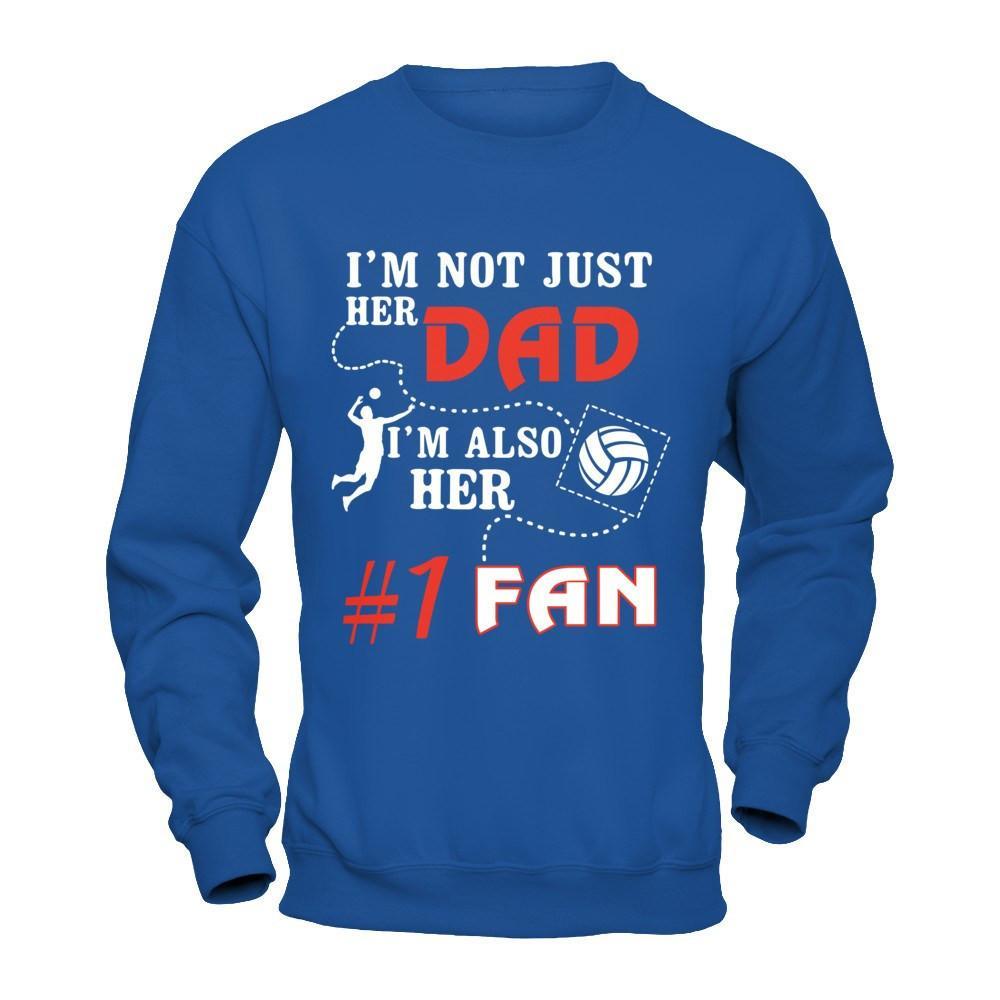 I'm Not Just Her Dad I'm Also Her Fan Volleyball Dad T-Shirt & Hoodie | Teecentury.com
