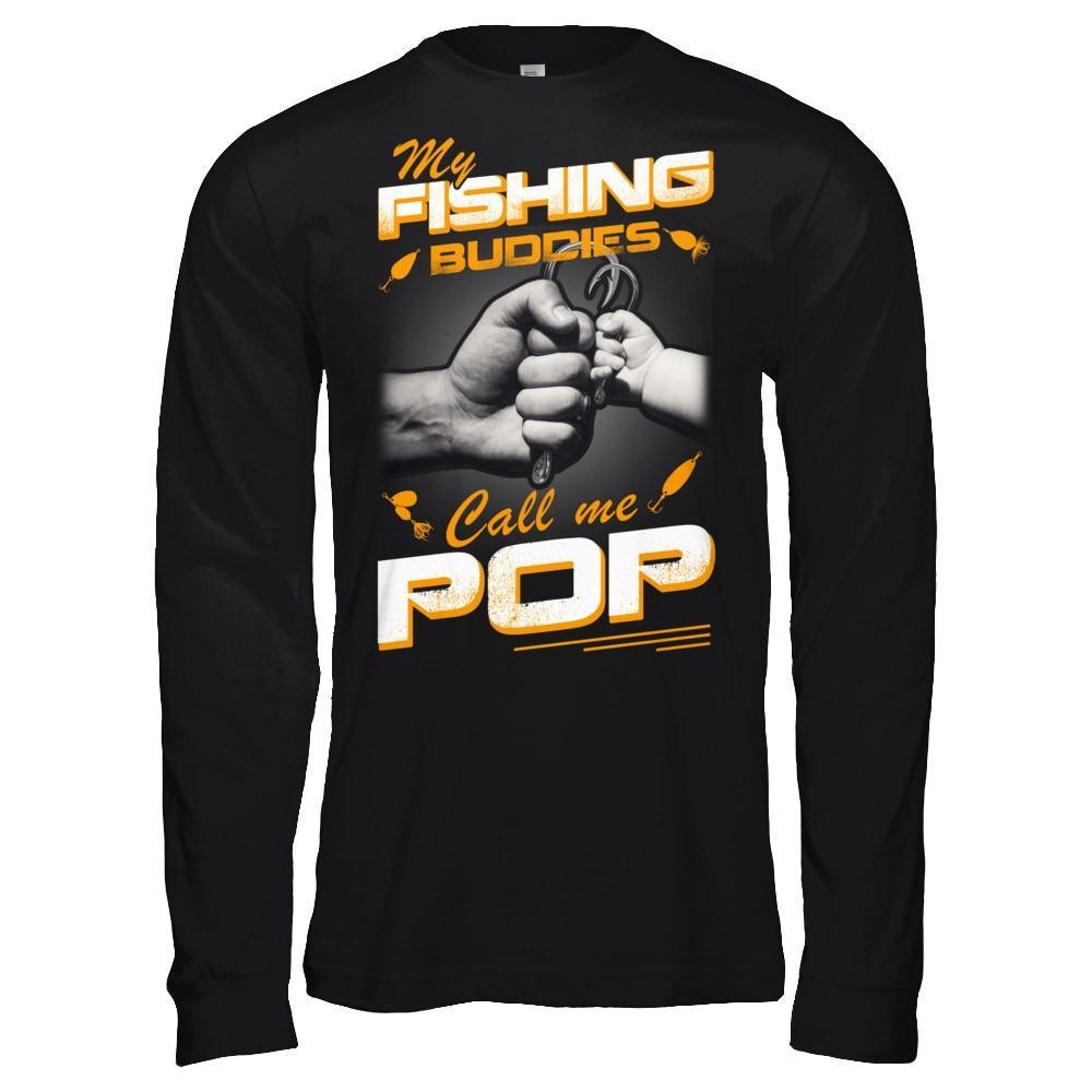 My Fishing Buddies Call Me Pop T-Shirt & Hoodie | Teecentury.com