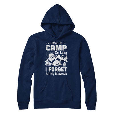 I Want To Camp So Long I Forget All My Passwords Camping T-Shirt & Hoodie | Teecentury.com