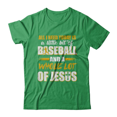 All I Need Today Is A Little Bit Of Baseball And A Whole Lot Of Jesus T-Shirt & Hoodie | Teecentury.com