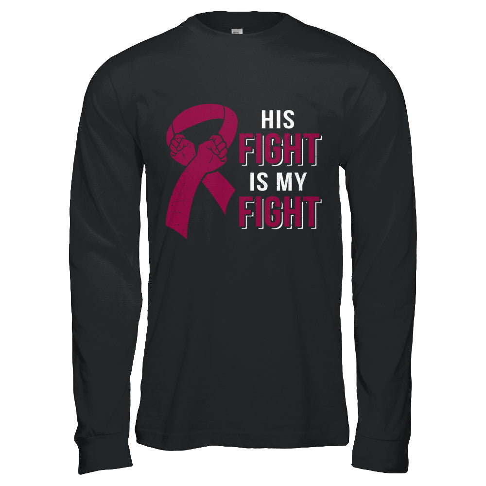 His Fight Is My Fight Multiple Myeloma Awareness T-Shirt & Hoodie | Teecentury.com