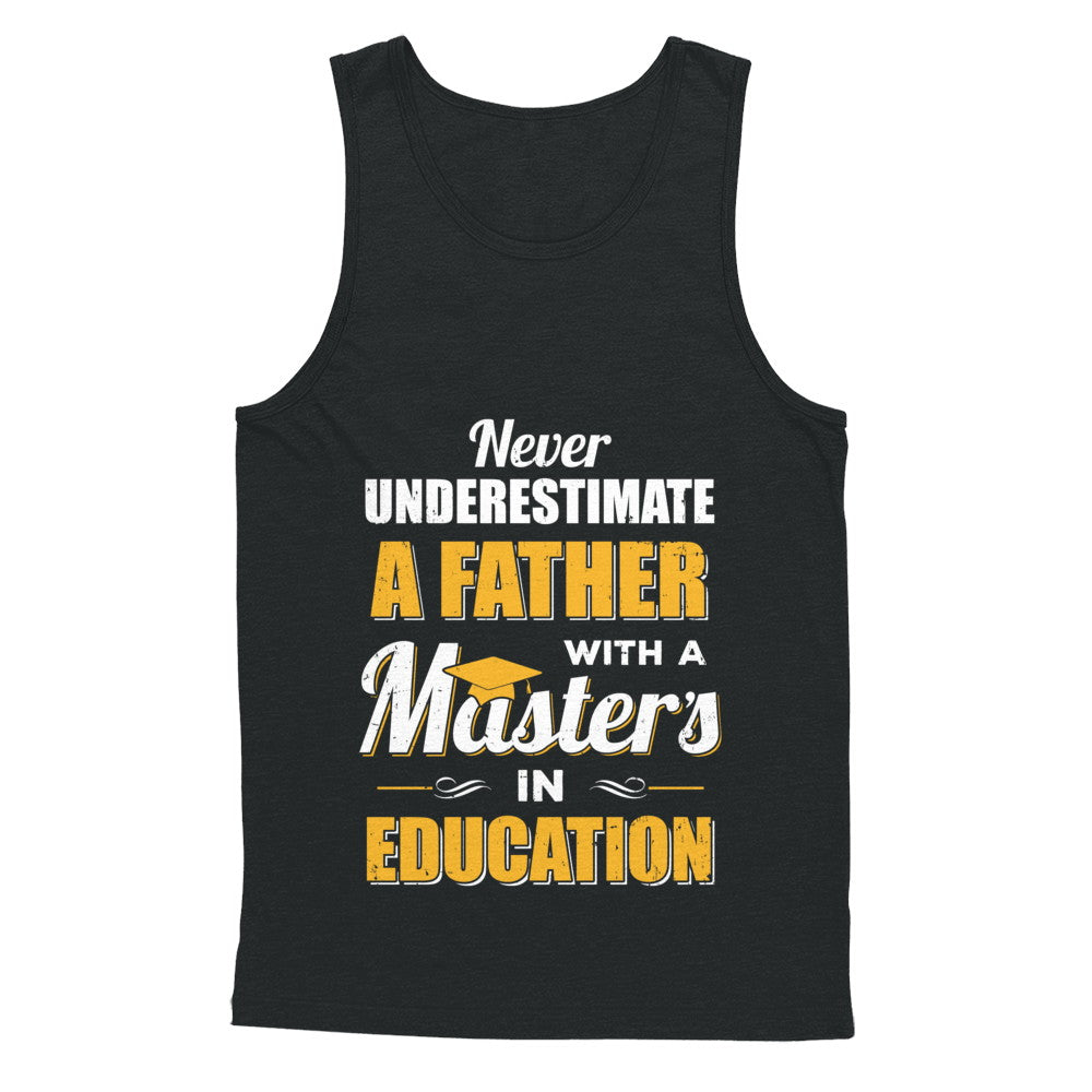 Father With A Masters In Education Degree Graduation Gift T-Shirt & Hoodie | Teecentury.com