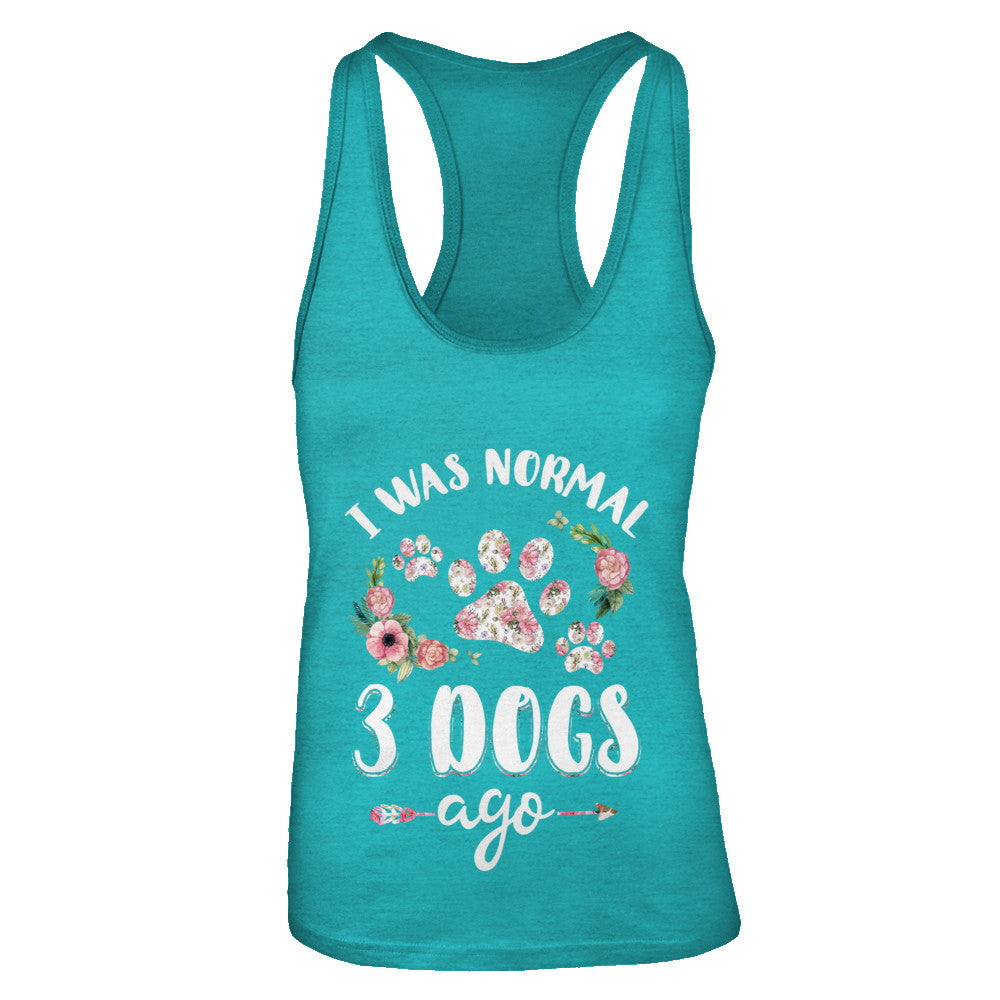 I Was Normal Three Dogs Ago T-Shirt & Tank Top | Teecentury.com