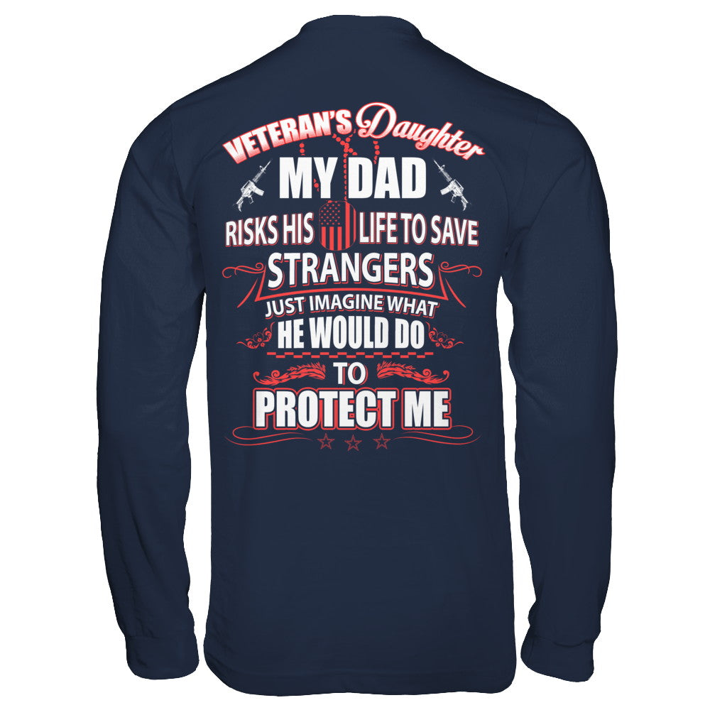 Veteran's Daughter My Dad Risks His Life To Save Strangers T-Shirt & Hoodie | Teecentury.com
