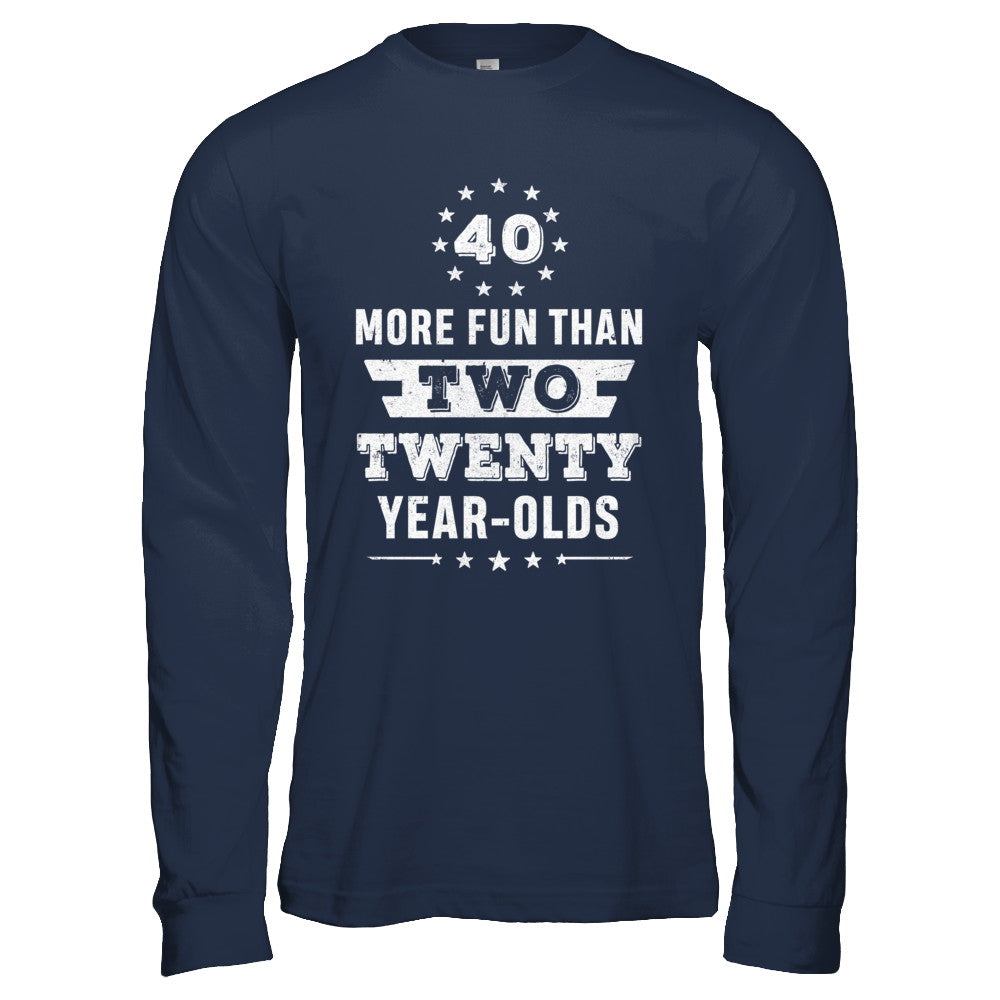 More Fun Than Two Twenty Year Olds 1982 40th Birthday T-Shirt & Hoodie | Teecentury.com