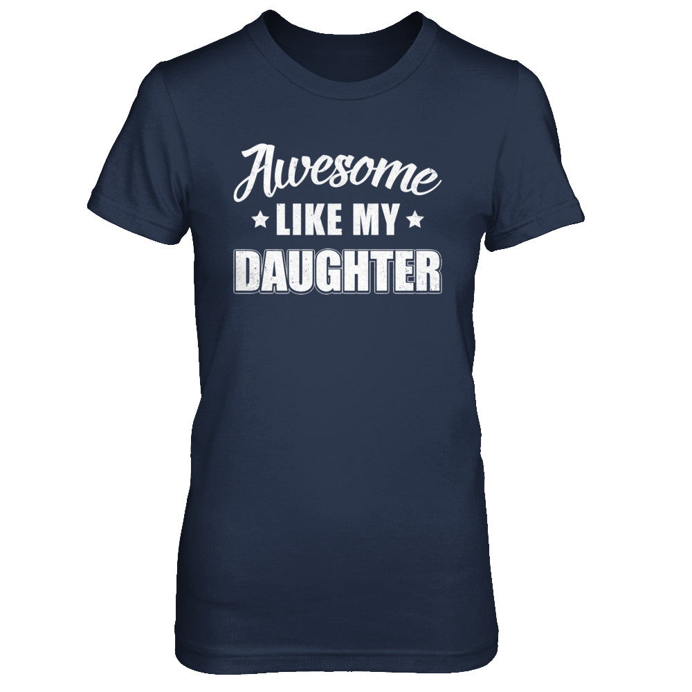 Awesome Like My Daughter Funny Fathers Mothers Day Gift T-Shirt & Hoodie | Teecentury.com