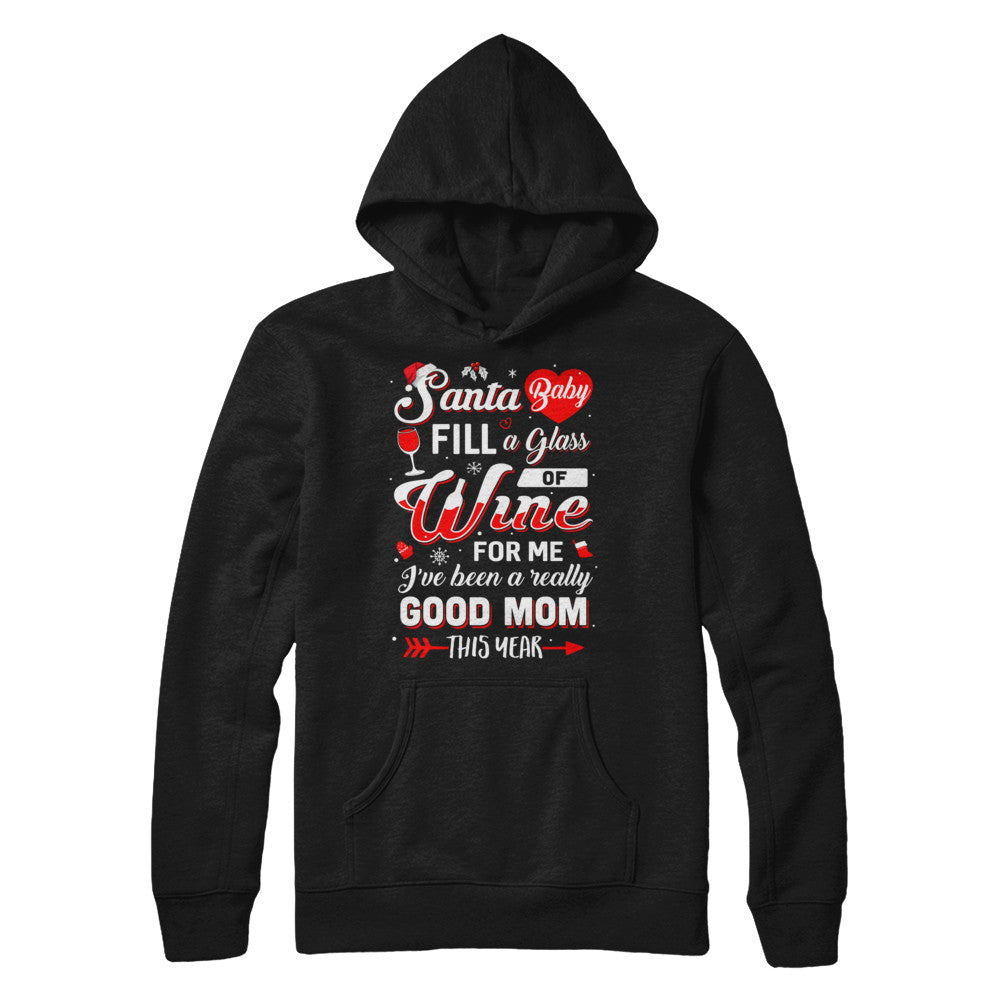 Santa Baby Fill A Glass Of Wine Good Mom T-Shirt & Sweatshirt | Teecentury.com
