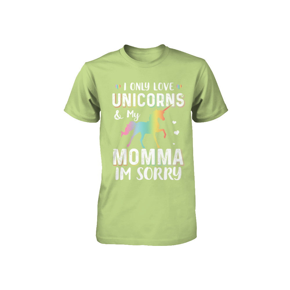 I Only Love Unicorns And My Momma I'm Sorry Youth Youth Shirt | Teecentury.com