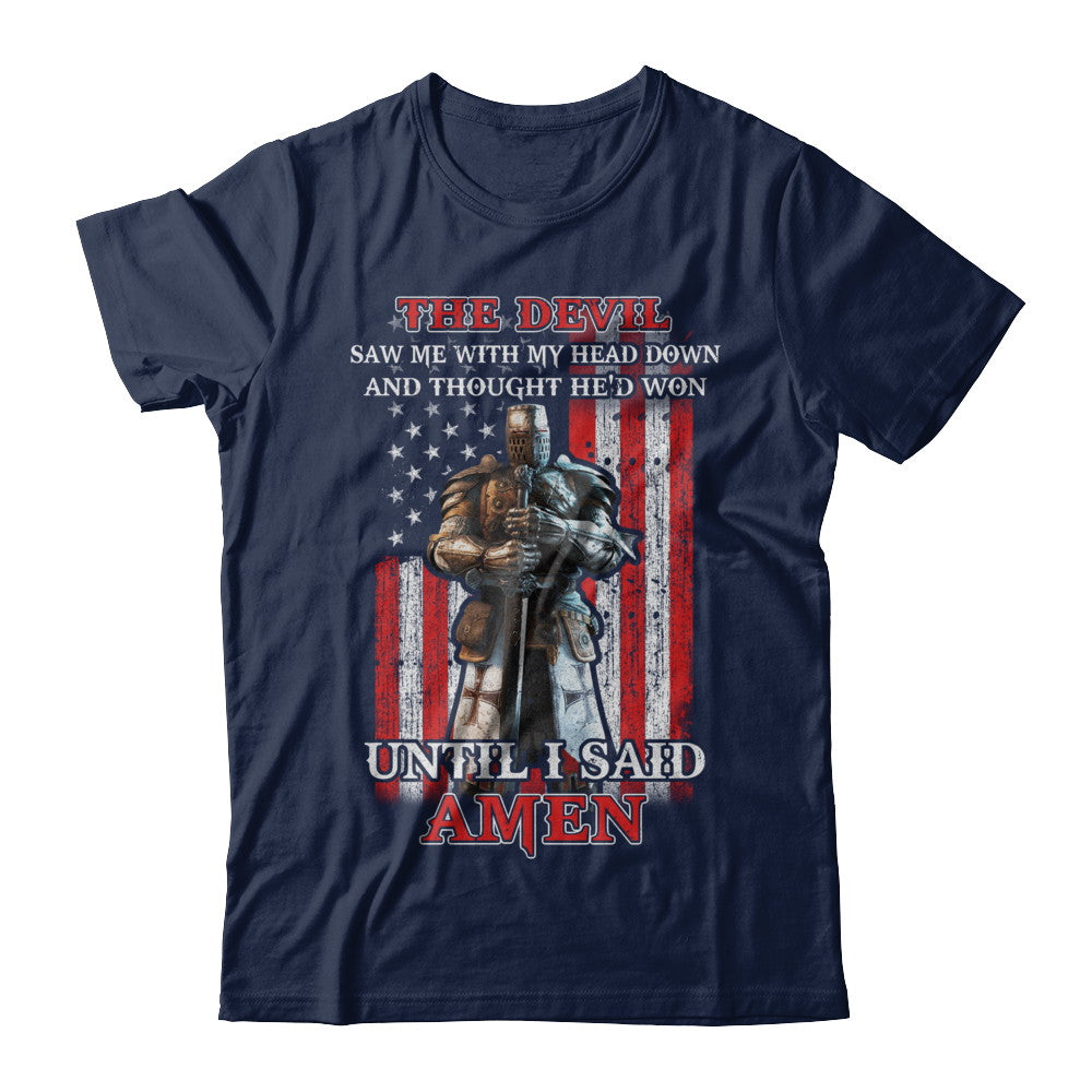 Knight American The Devil Saw Me With My Head Down Veteran T-Shirt & Hoodie | Teecentury.com