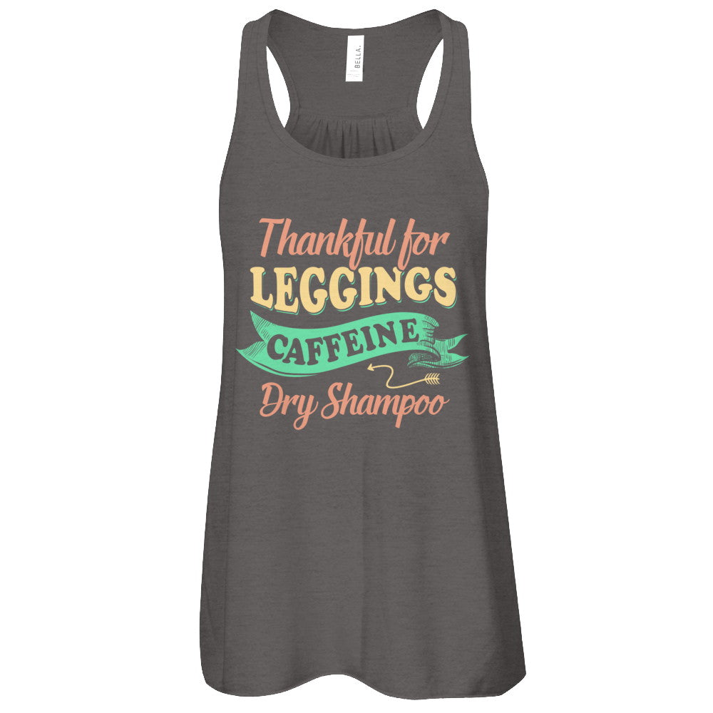 Thankful For Leggings Caffeine Dry Shampoo T-Shirt & Tank Top | Teecentury.com