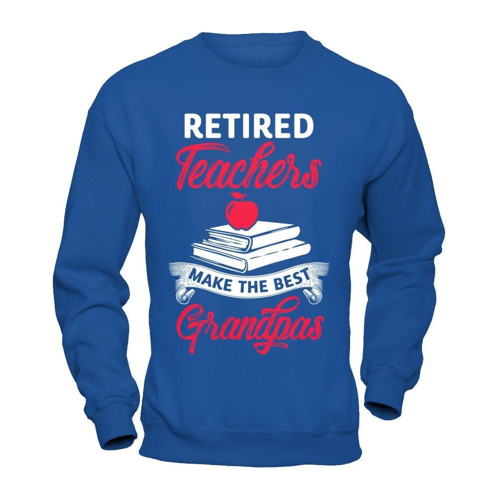 Retired Teachers Make The Best Grandpas T-Shirt & Hoodie | Teecentury.com