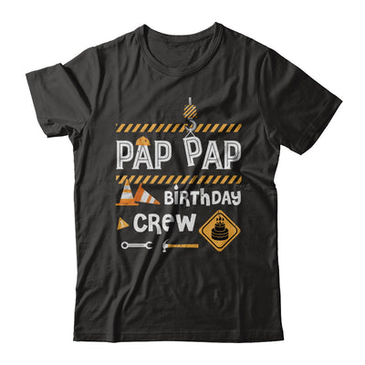 Pap Pap Birthday Crew Construction Birthday Party Gift T-Shirt & Hoodie | Teecentury.com