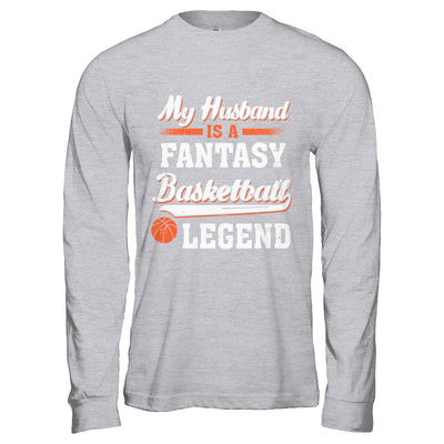 My Husband Is A Fantasy Basketball Legend T-Shirt & Hoodie | Teecentury.com