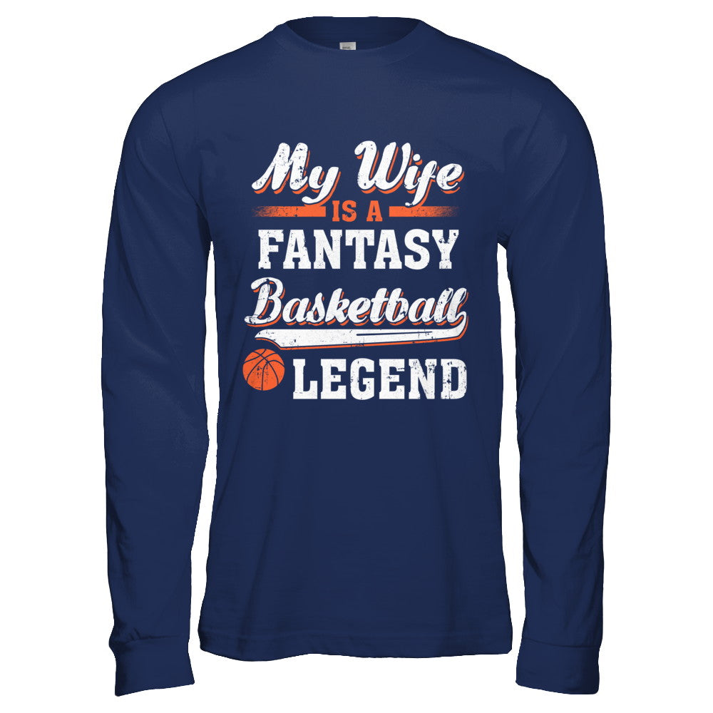 My Wife Is A Fantasy Basketball Legend T-Shirt & Hoodie | Teecentury.com