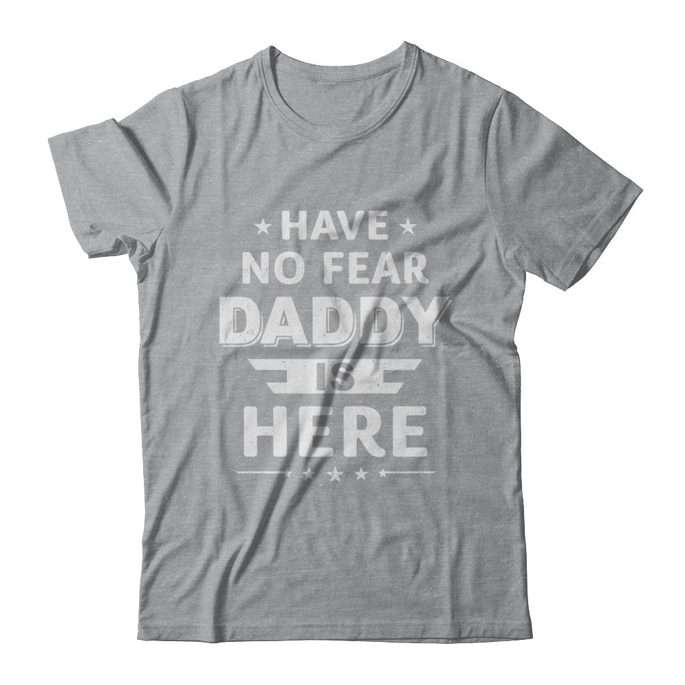 Have No Fear Daddy Is Here Father's Day Gift T-Shirt & Hoodie | Teecentury.com
