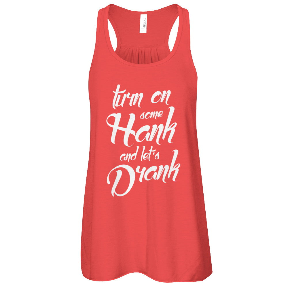 Turn On Some Hank And Let's Drank Drink Wine T-Shirt & Tank Top | Teecentury.com