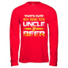 That's Cute Now Bring Your Uncle A Beer T-Shirt & Hoodie | Teecentury.com