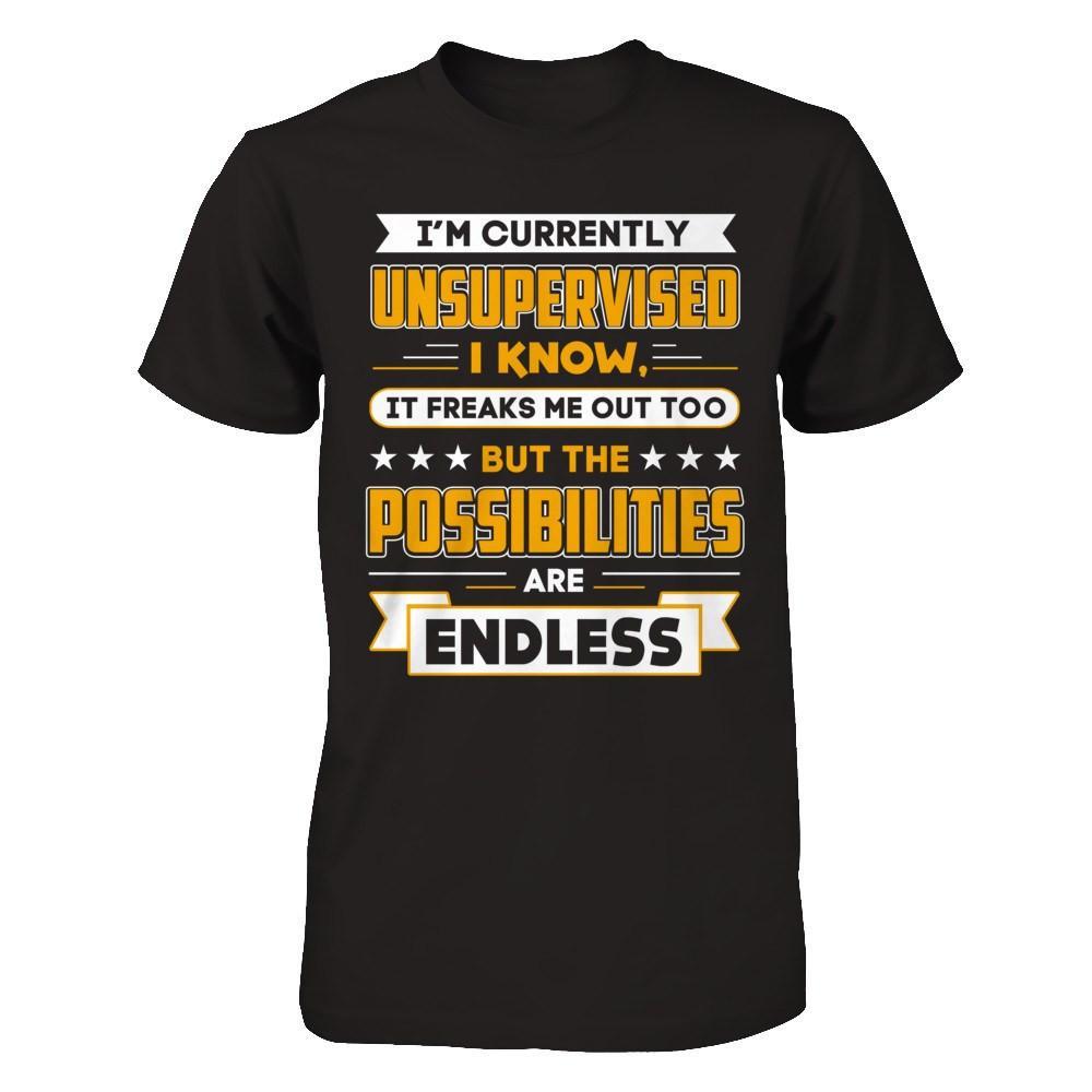 I'm Currently Unsupervised I Know It Freaks Me Out T-Shirt & Hoodie | Teecentury.com