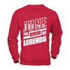 June The Birth Of Legends T-Shirt & Hoodie | Teecentury.com