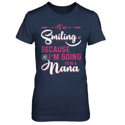 I'm Smiling Because I'm Going To Be A Nana T-Shirt & Hoodie | Teecentury.com