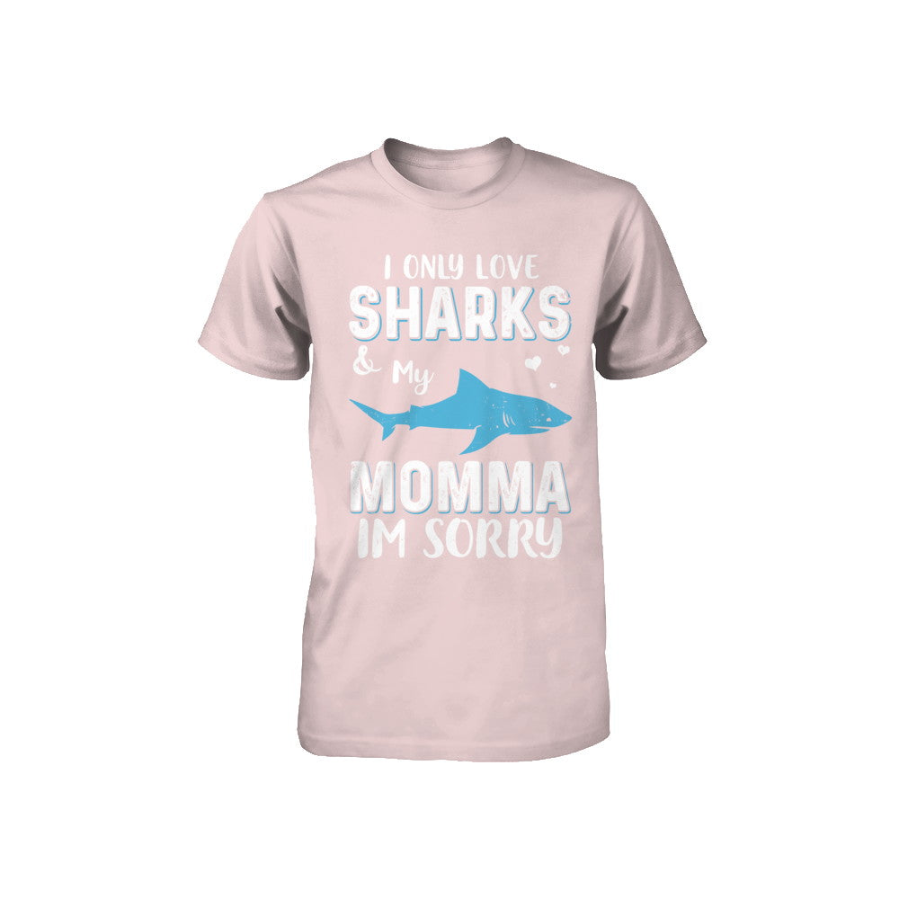 I Only Love Sharks And My Momma I'm Sorry Youth Youth Shirt | Teecentury.com