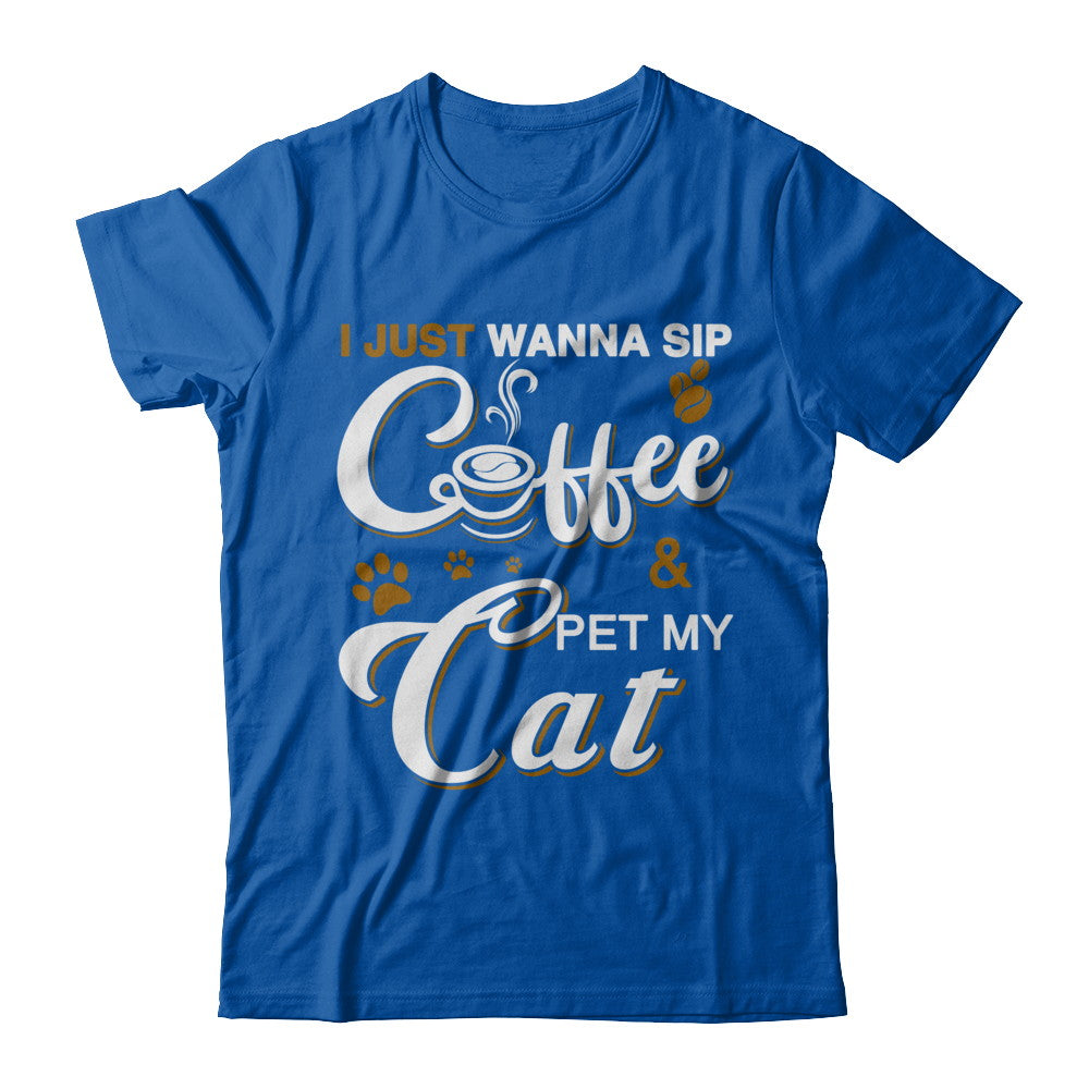 I Just Wanna Sip Coffee And Pet My Cat T-Shirt & Hoodie | Teecentury.com