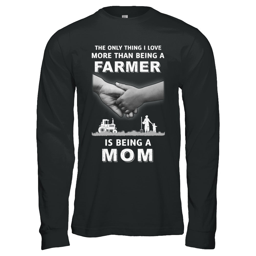 Love More Than Farmer Being A Mom Fathers Day T-Shirt & Hoodie | Teecentury.com