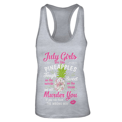 July Girls Are Like Pineapples Sweet Birthday Gift T-Shirt & Tank Top | Teecentury.com
