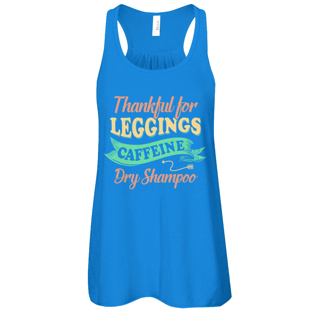 Thankful For Leggings Caffeine Dry Shampoo T-Shirt & Tank Top | Teecentury.com