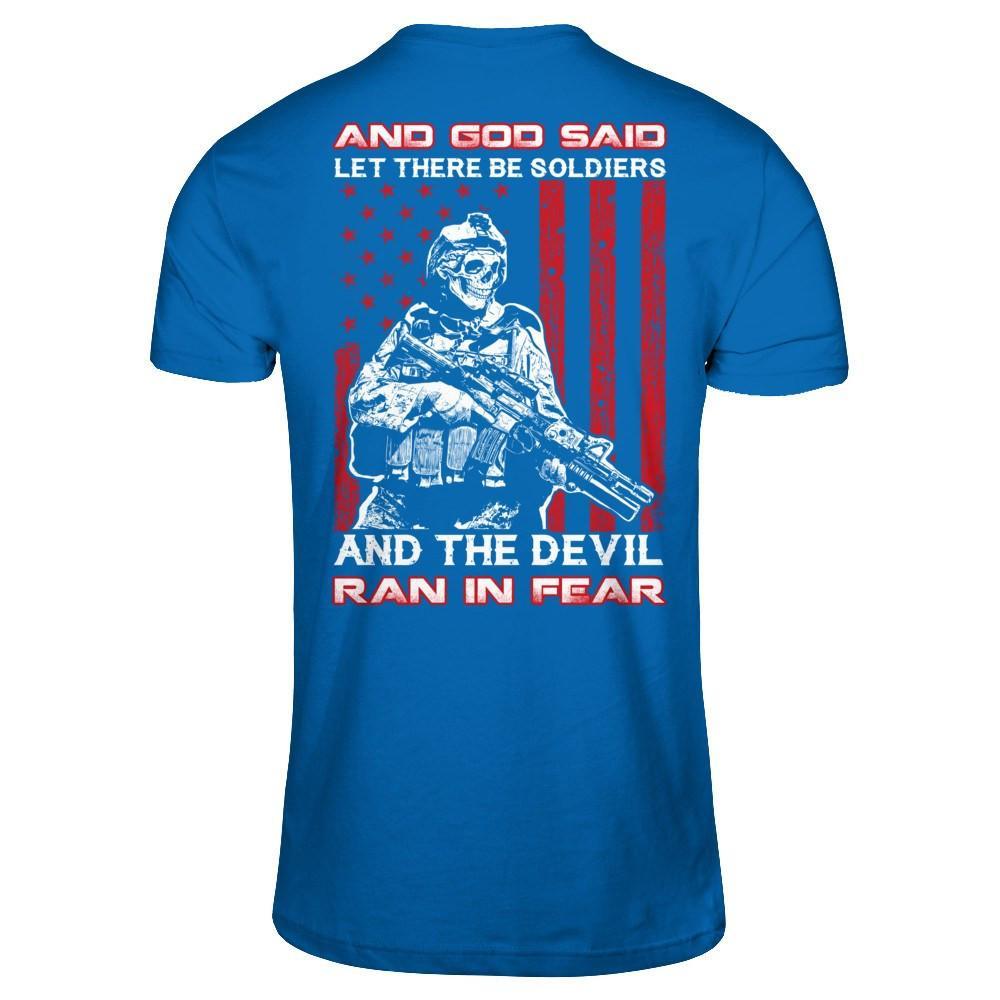 And God Said Let There Be Soldier And The Devil Ran In Fear T-Shirt & Hoodie | Teecentury.com