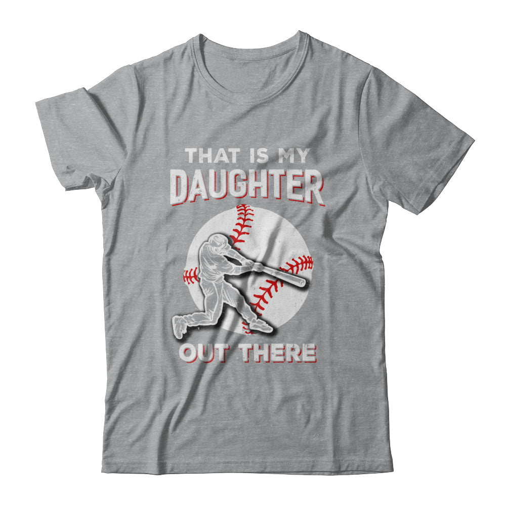 That's My Daughter Out There Baseball Dad Mom T-Shirt & Hoodie | Teecentury.com