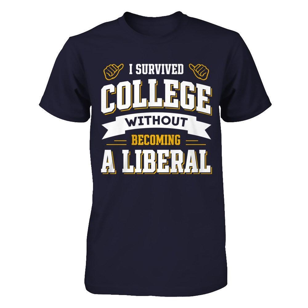 I Survived College Without Becoming A Liberal T-Shirt & Hoodie | Teecentury.com