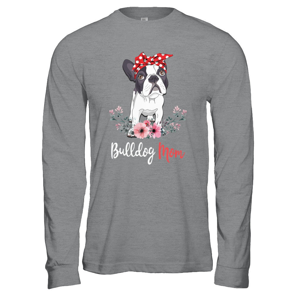Bulldog Mom Gift For Women Dog Lover T-Shirt & Hoodie | Teecentury.com