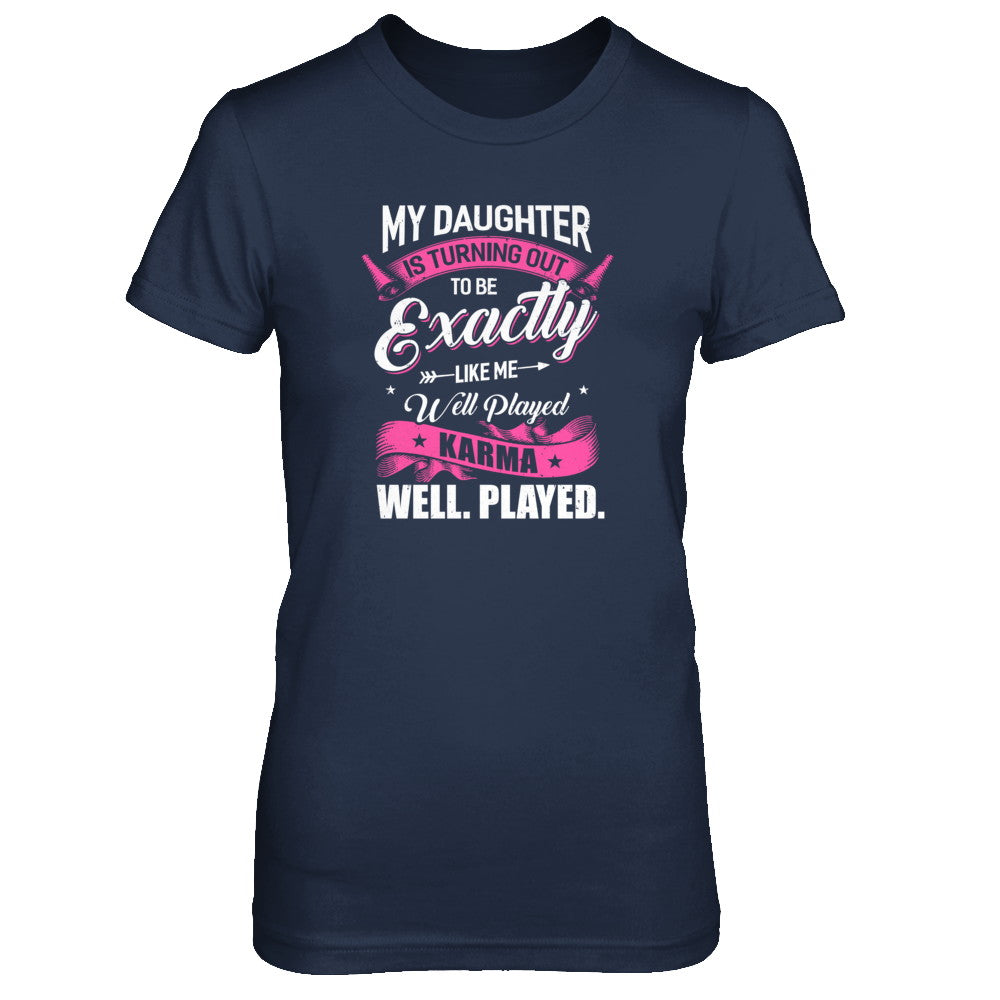 My Daughter Is Turning Out To Be Exactly Like Me Mom T-Shirt & Tank Top | Teecentury.com