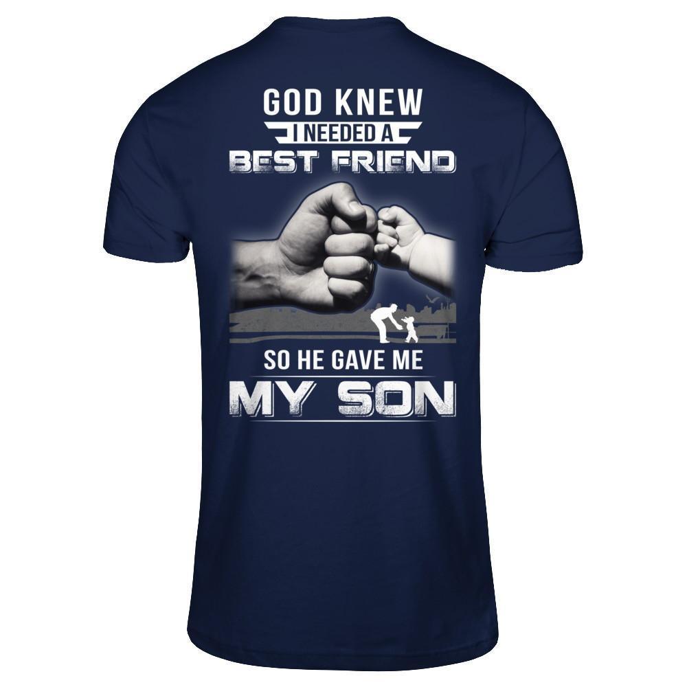 God Knew I Needed A Best Friend So He Gave My Son T-Shirt & Hoodie | Teecentury.com
