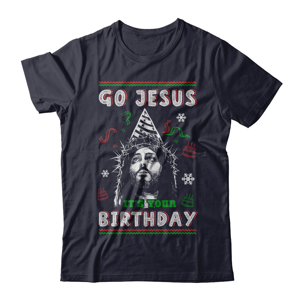 Go Jesus It's Your Birthday Christmas T-Shirt & Sweatshirt | Teecentury.com