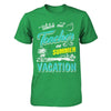 Watch Out Teacher On Summer Vacation Teacher T-Shirt & Hoodie | Teecentury.com