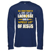 All I Need Today Is A Little Bit Of Lacrosse And A Whole Lot Of Jesus T-Shirt & Hoodie | Teecentury.com