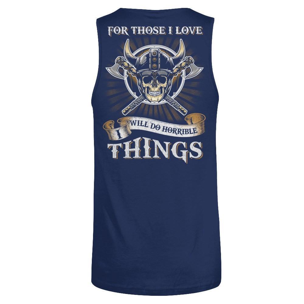 Viking For Those I Love I Will Do Horrible Things T-Shirt & Hoodie | Teecentury.com