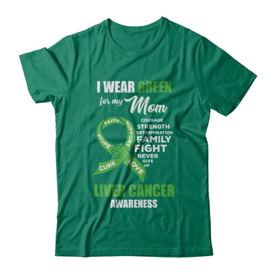 Liver Cancer I Wear Green For My Mom Son Daughter T-Shirt & Hoodie | Teecentury.com