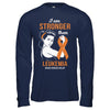 I Am Stronger Than Leukemia Awareness Support T-Shirt & Hoodie | Teecentury.com