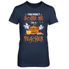 You Dont Scare Me Im A Teacher Halloween T-Shirt & Hoodie | Teecentury.com