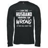 I Am The Husband I Am Wrong My Wife Will Verify This T-Shirt & Hoodie | Teecentury.com