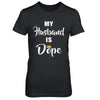 My Husband Is Dope T-Shirt & Hoodie | Teecentury.com